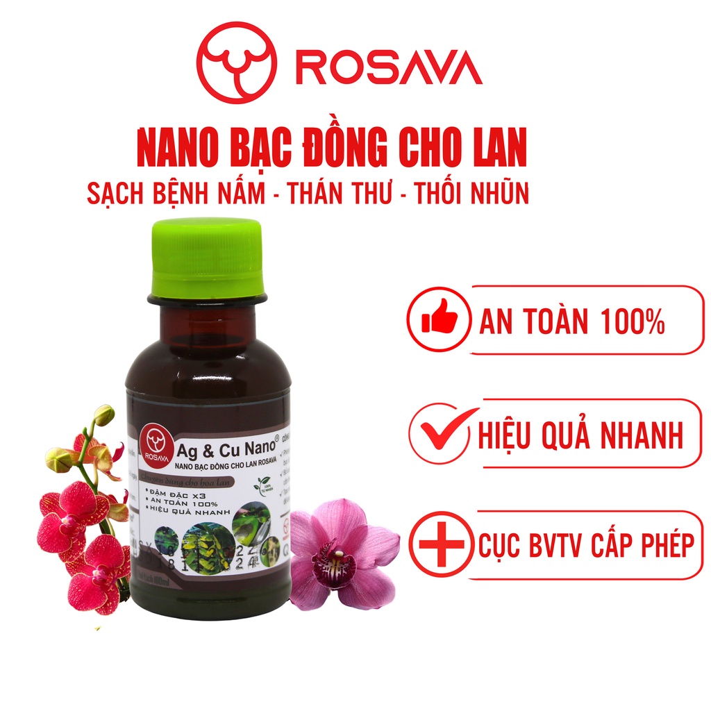 Nano bạc đồng cho hoa lan trị nấm diệt khuẩn trừ bọ phấn trắng, sương mai, vàng lá thán thư đốm đen ROSAVA