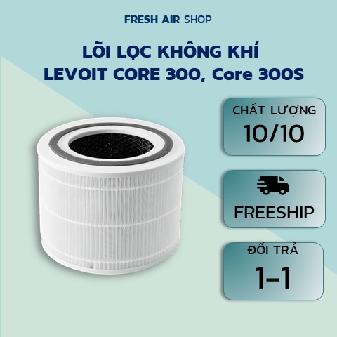 Lõi lọc không khí máy Levoit Core 300, Core 300S hàng OEM chất lượng 10-10 với hãng