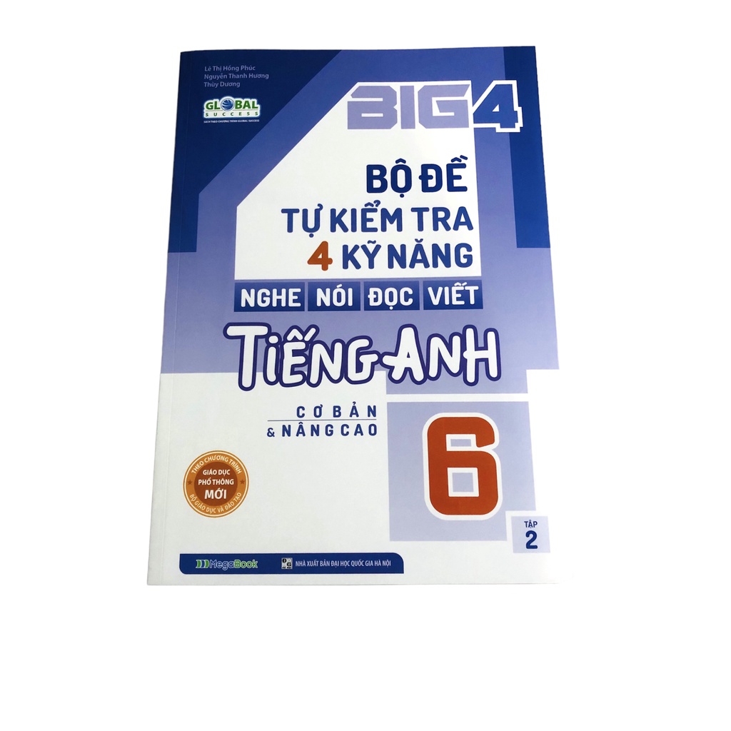 Sách Big 4 bộ đề tự kiểm tra 4 kỹ năng Nghe - Nói - Đọc - Viết Cơ bản và nâng cao tiếng Anh lớp 6 tập 2 Blobal