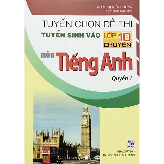 Sách - Tuyển chọn đề thi tuyển sinh vào lớp 10 chuyên môn Tiếng Anh : Quyển 1