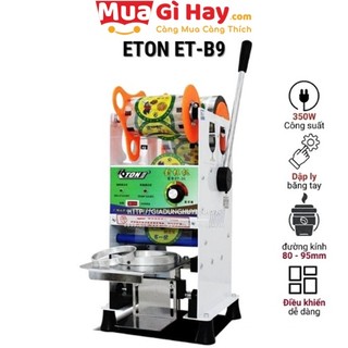 Máy dập ly dán nắp cốc bán tự động Eton B9 Hàng Tốt Chuẩn Hãng