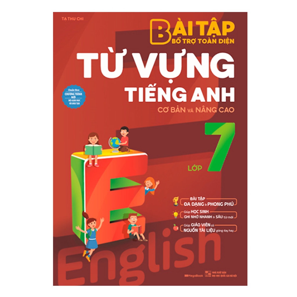 Sách-Bài Tập Bổ Trợ Toàn Diện Từ Vựng Tiếng Anh Lớp 7 (Cơ Bản Và Nâng Cao)