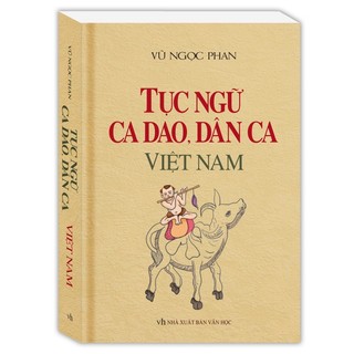 Sách tục ngữ, ca dao, dân ca việt nam - vũ ngọc phan