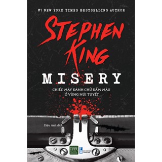 Sách - Misery - Chiếc máy đánh chữ đẫm máu ở vùng núi tuyết - Stephen King