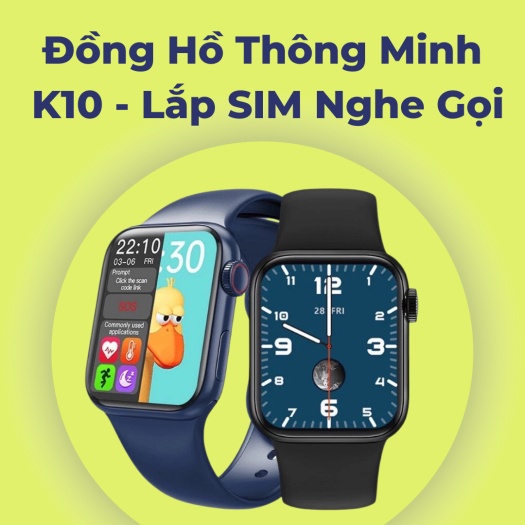 Đồng Hồ Thông Minh K10 Lắp Sim Mẫu Mới, Nghe Gọi Trực Tiếp, Sóng Khỏe, Loa To. BH 12 Tháng