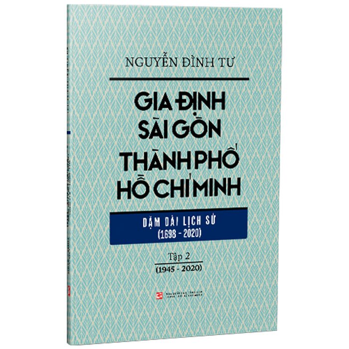 Sách Gia Định Sài Gòn Thành phố Hồ Chí Minh - Dặm dài lịch sử (1968-2020) - Tập 2 (1945-2020)