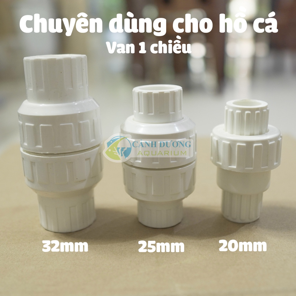 Van 1 chiều U-PVC ống phi 32-25-20 chuyên dùng cho hồ cá