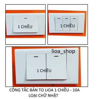 CÔNG TẮC BẢN TO CHỮ NHẬT 1 CHIỀU LiOA