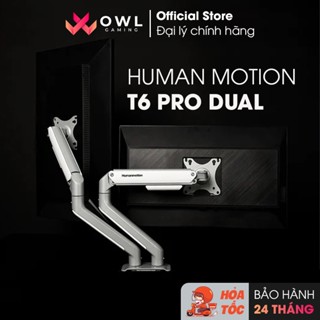 Giá treo / ARM màn hình Human Motion T6 Pro Dual 2025 (Hàng chính hãng) - Tay treo linh hoạt, cứng cáp, chuẩn Vesa