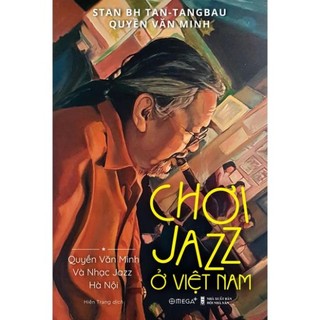 Sách chơi jazz ở việt nam - quyền văn minh và nhạc jazz hà nội - alphabooks - bản quyền