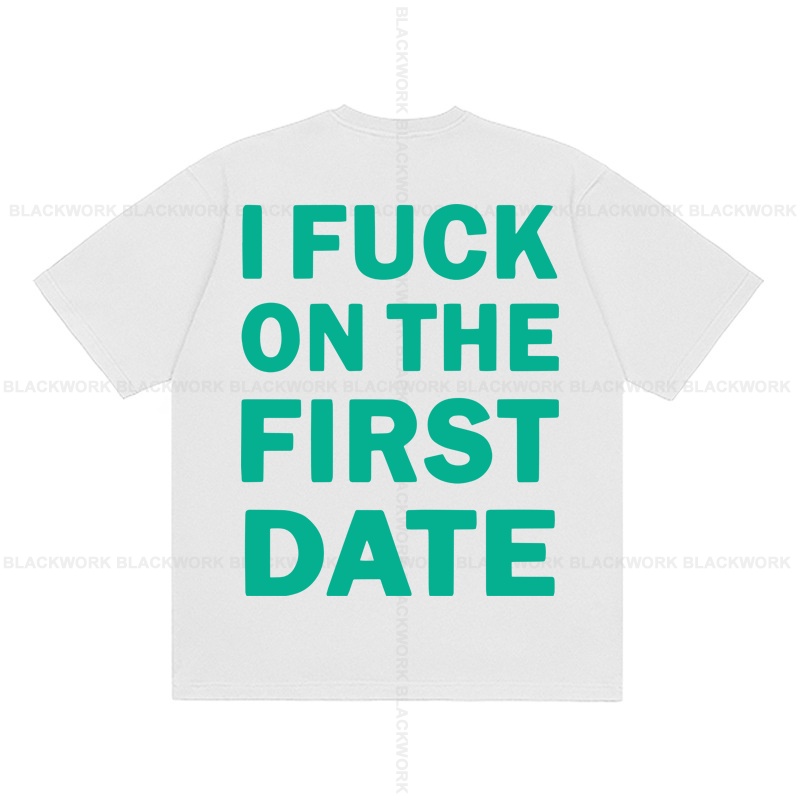 Áo Thun I FUCK ON THE FIRST DATE 100% Cotton Tay Lỡ Unisex - Đen/Trắng Cổ Tròn | Blackwork