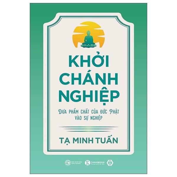 Sách - Khởi Chánh Nghiệp: Đưa Phẩm Chất Của Đức Phật Vào Sự Nghiệp - Thái Hà