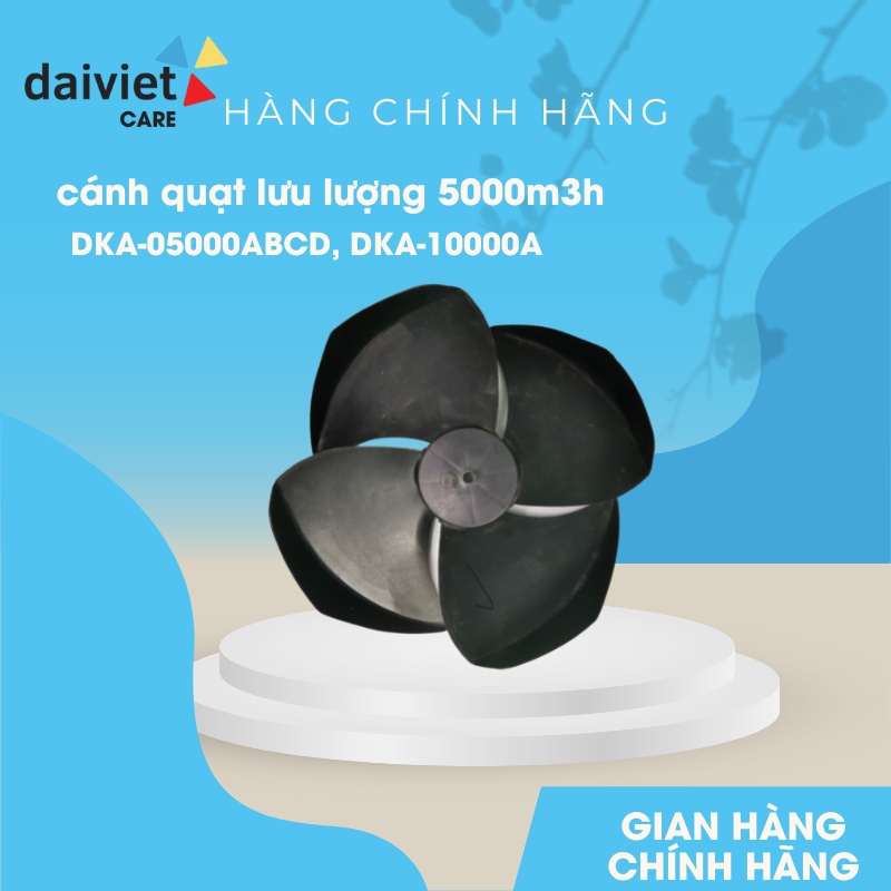 Cánh quạt máy làm mát lưu lượng 5000 m3h, 10000 m3h, DKA-05000A/B/C/D, DK-5000A/B/C/D, DKA-10000A, D
