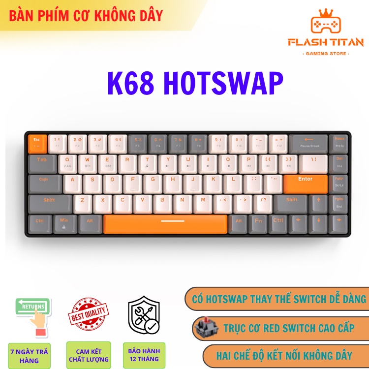 Bàn Phím Cơ Không Dây HOTSWAP K68 Red Switch Gõ Cực Êm - Hai Chế Độ Kết Nối - Bảo Hành 12 Tháng