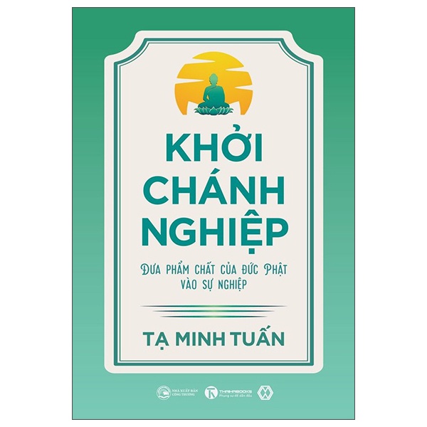 Sách - Khởi Chánh Nghiệp: Đưa Phẩm Chất Của Đức Phật Vào Sự Nghiệp