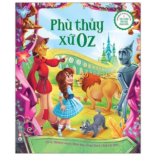 Sách phiên bản kể lại đầy lôi cuốn của tác phẩm văn học kinh điển - phù thủy xứ oz
