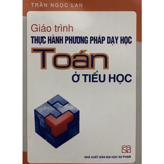 Sách - Giáo trình Thực hành phương pháp dạy học Toán ở tiểu học