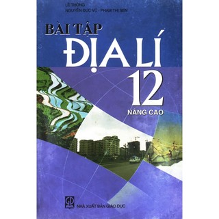 Sách - bài tập địa lí 12 nâng cao - nxb giáo dục