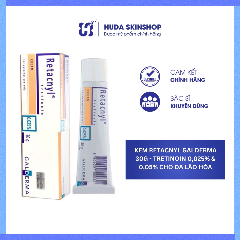 ✅Kem Retacnyl Galderma 30G - Tretinoin 0,025% & 0,05% Cho da lão hóa