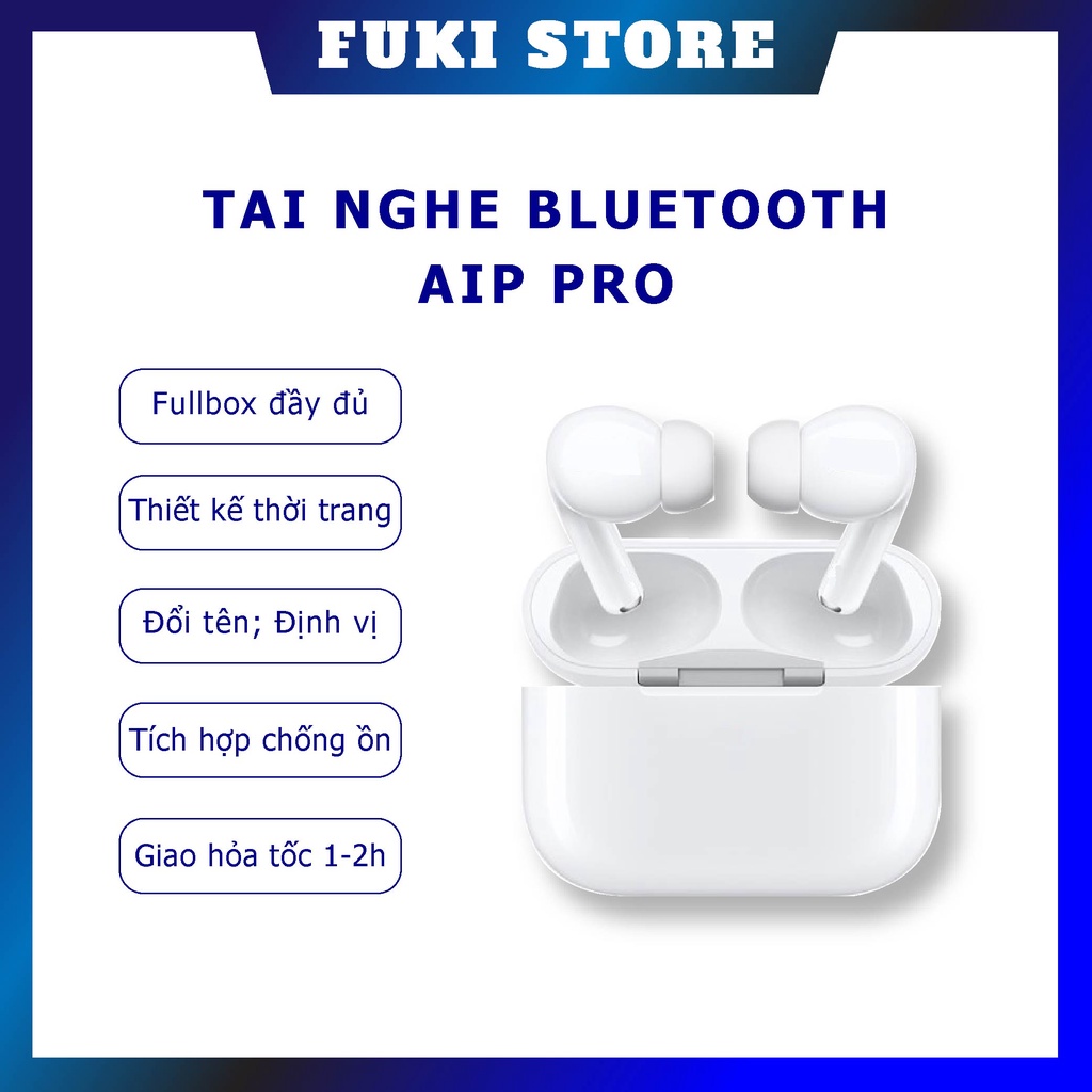 Tai nghe bluetooth kết nối không dây AIP PRO I Cảm ứng chạm I Fullbox kèm cáp type C I Đổi tên; Định vị; PopUp; Chống ồn