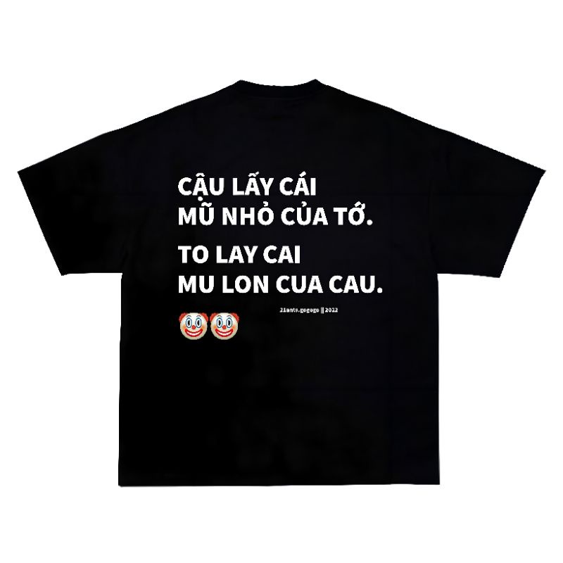 ÁO THUN 21ANTS CẬU LẤY CÁI MŨ NHỎ CỦA TỚ, TO LAY CAI MU LON... || TEE LOCAL BRAND CHÍNH HÃNG CHẤT LƯỢNG CAO