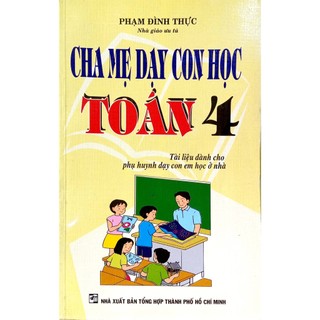 Sách - cha mẹ dạy con học toán 4 - phạm đình thực