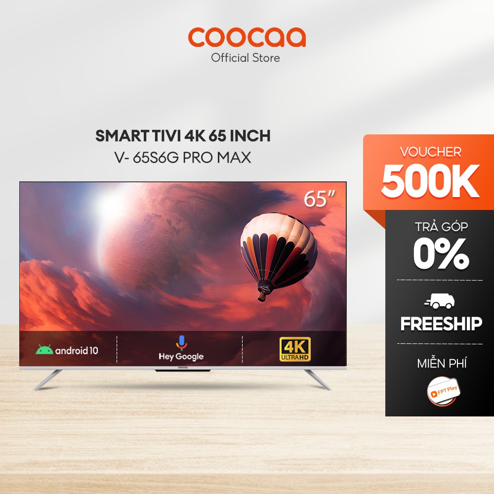 Smart Tivi Coocaa Android 10 65 inch - Model 65S6G Pro Max - Miễn phí lắp đặt