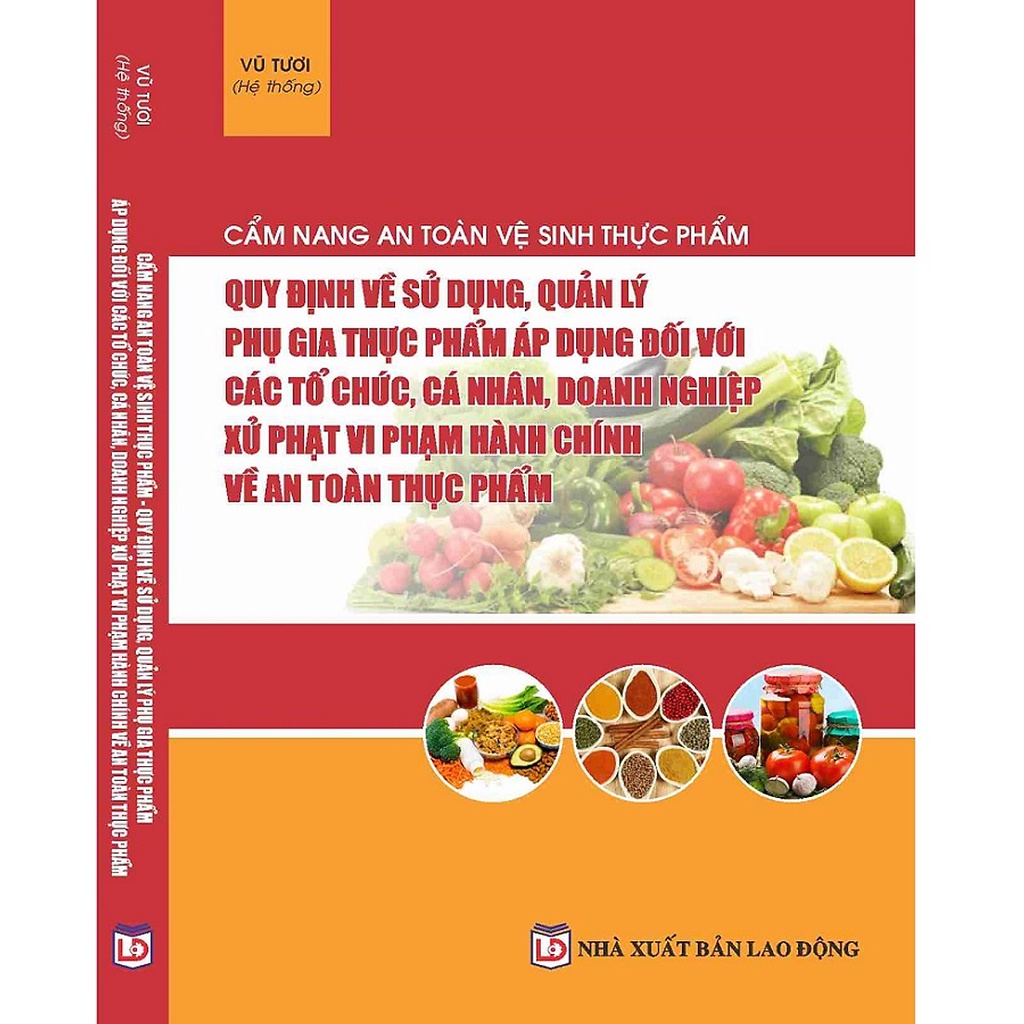 Sách - Cẩm Nang An Toàn, Vệ Sinh Thực Phẩm – Quy Định Về Sử Dụng, Quản Lý Phụ Gia Thực Phẩm