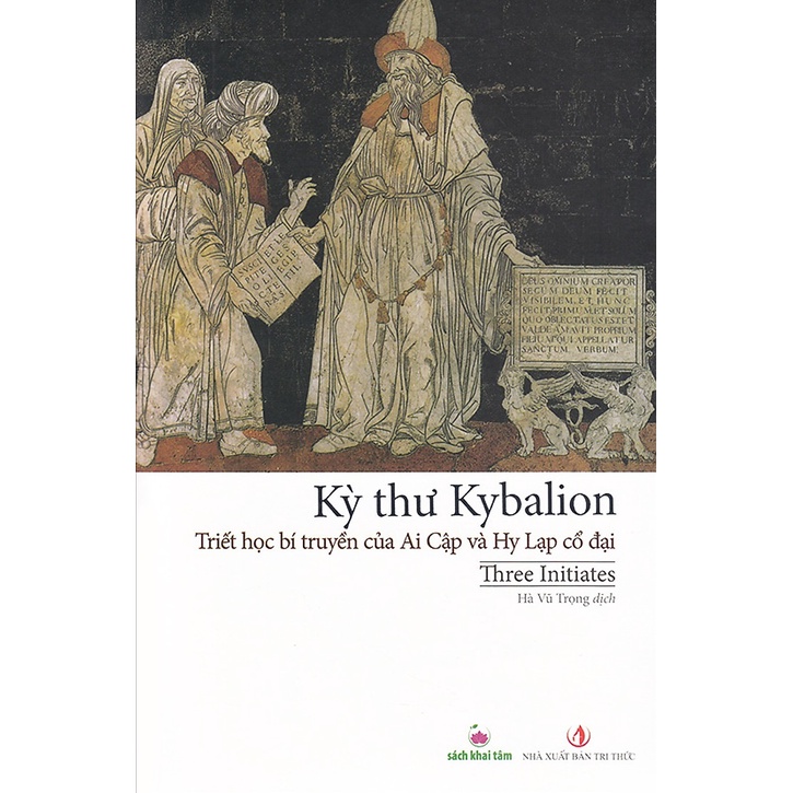 Sách - Kỳ thư Kybalion (Triết học bí truyền của Ai Câp và Hy Lạp cổ đại) - Three Initiates