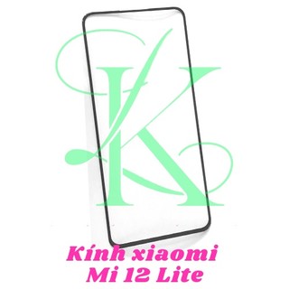 Kính Xiaomi Mi 12 lite ( Kính ép dành cho xiaomi mi 12 lite )