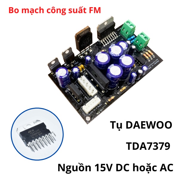 Bo mạch công suất FM TDA7379 dùng nguồn 15V DC hoặc AC