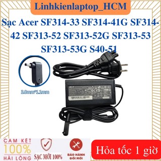 Sạc Acer SF 314-57GSF314-33 SF314-41G SF314-42 SF313-52 SF313-52G SF313-53 SF313-53G S40-51 Sạc Acer 19V 3.42A 65W CN