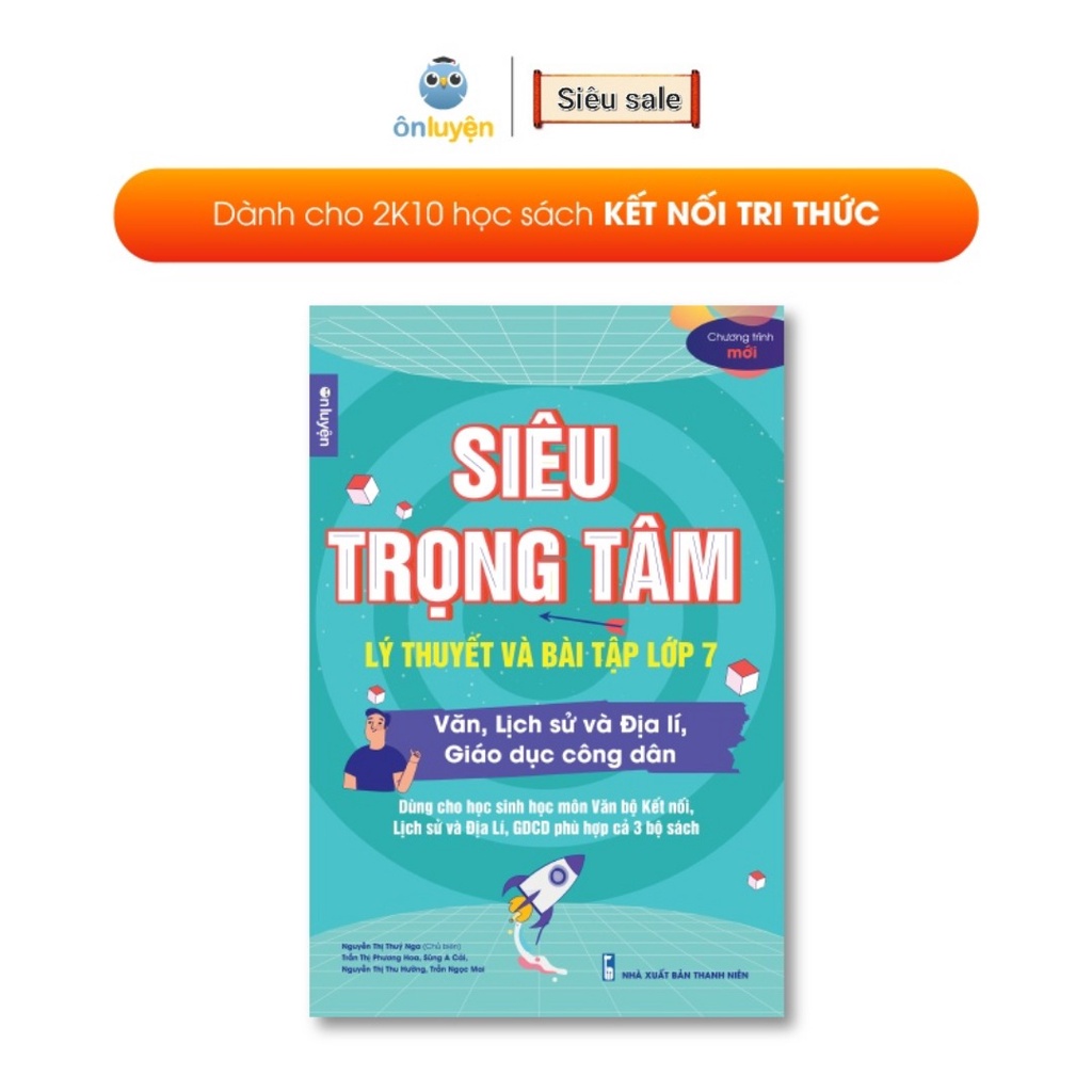 Siêu_Trọng_Tâm Lớp_7 Văn_Sử_Địa_GDCD ( Kết_Nối_Tri_Thức )