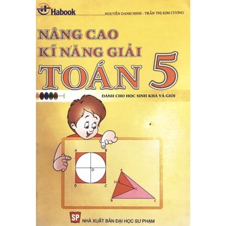 Sách - Nâng cao kĩ năng giải Toán lớp 5 dành cho học sinh khá giỏi
