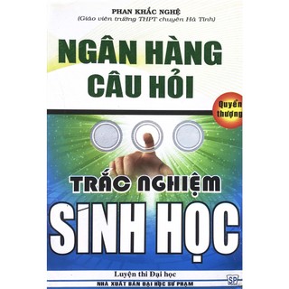 Sách - Ngân hàng câu hỏi trắc nghiệm Sinh học - Luyện thi Đại học