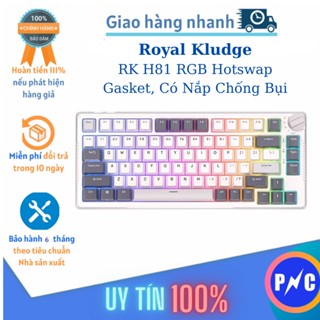  Chính Hãng Royal Kludge - Bàn Phím Cơ Không Dây HOTSWAP RK H81 RGB. Gasket 75%. Ba chế độ Bluetooth 5.0  2.4 GHz  Có Dây 