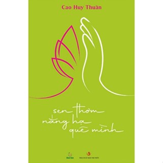 Sách - Sen thơm nắng hạ quê mình - Cao Huy Thuần