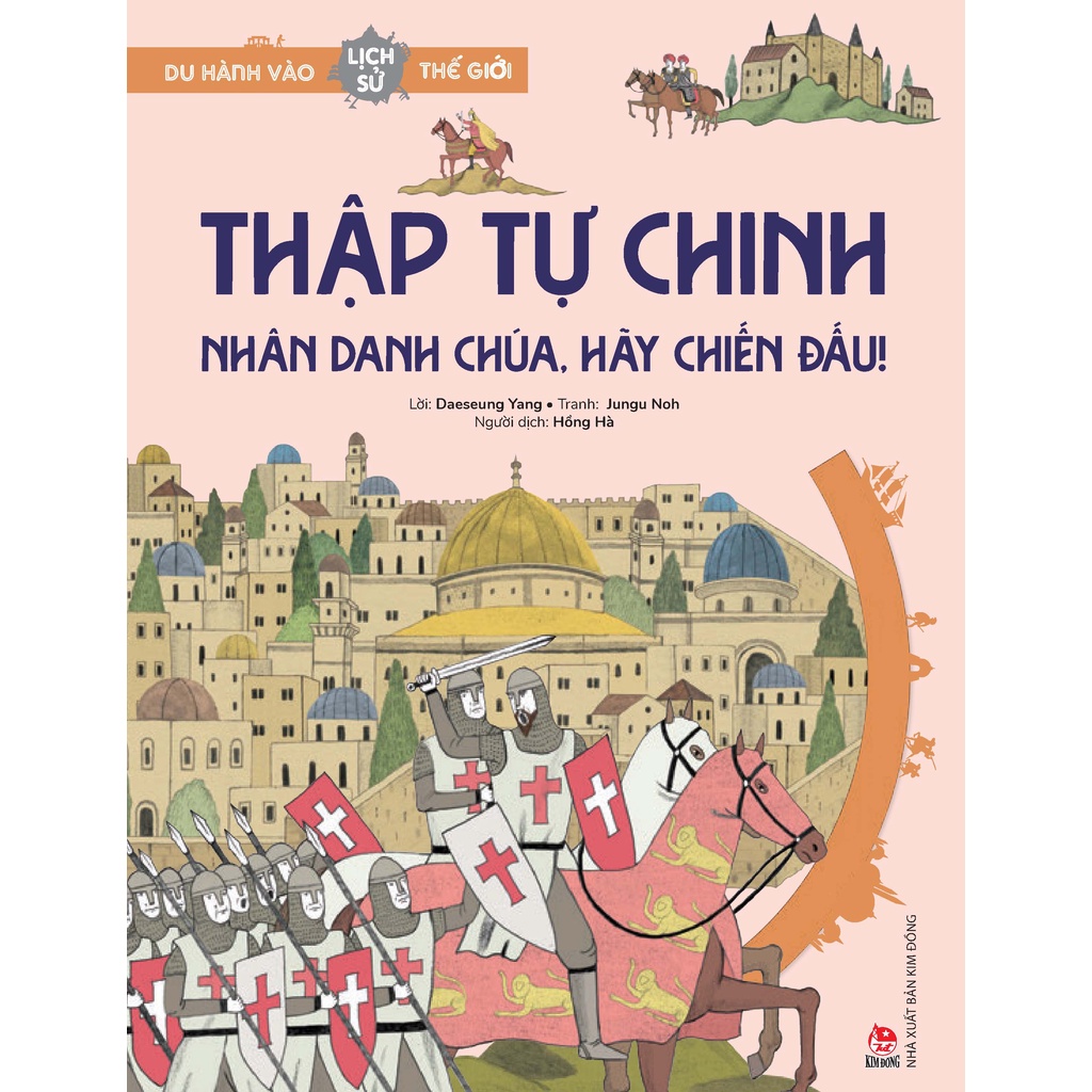 Sách - Du hành vào lịch sử thế giới - Thập Tự chinh - Nhân danh chúa - hãy chiến đấu