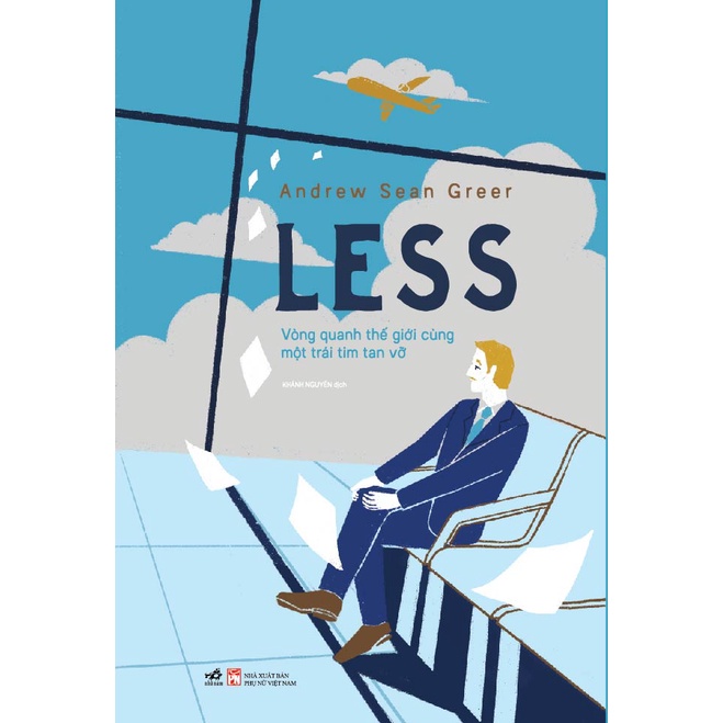 Sách Nhã Nam - Less: Vòng Quanh Thế Giới Cùng Một Trái Tim Tan Vỡ