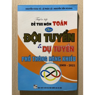 Sách - Tuyển tập đề thi môn Toán chọn đội tuyển và dự tuyển phổ thông năng khiếu