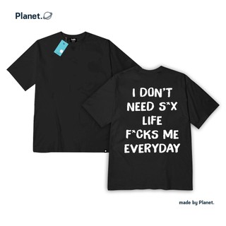 Áo thun fom rộng i don't need scks me everyday 100% cotton - áo thun tay lỡ planet oversized