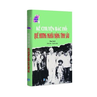 Sách - Kể chuyện Bác Hồ Quê hương nghĩa nặng tình sâu