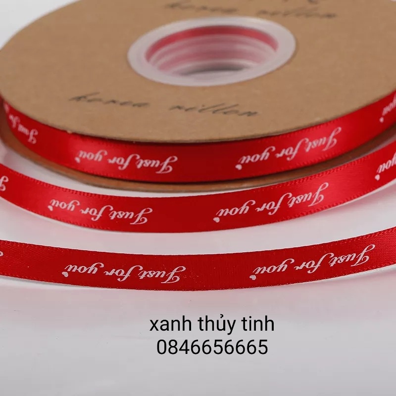 Cuộn dây ruy băng lụa size 1cm in chữ Just For You (cuộn 45m) dùng trang trí lọ hoa, bó hoa, quà tặng