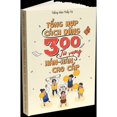 300 Từ vựng Hán Hàn cao cấp - Luyện thi topik (Thầy Tư)