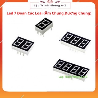 [Lập Trình Nhúng A-Z][G6] Led 7 Đoạn Các Loại (Âm Chung, Dương Chung)