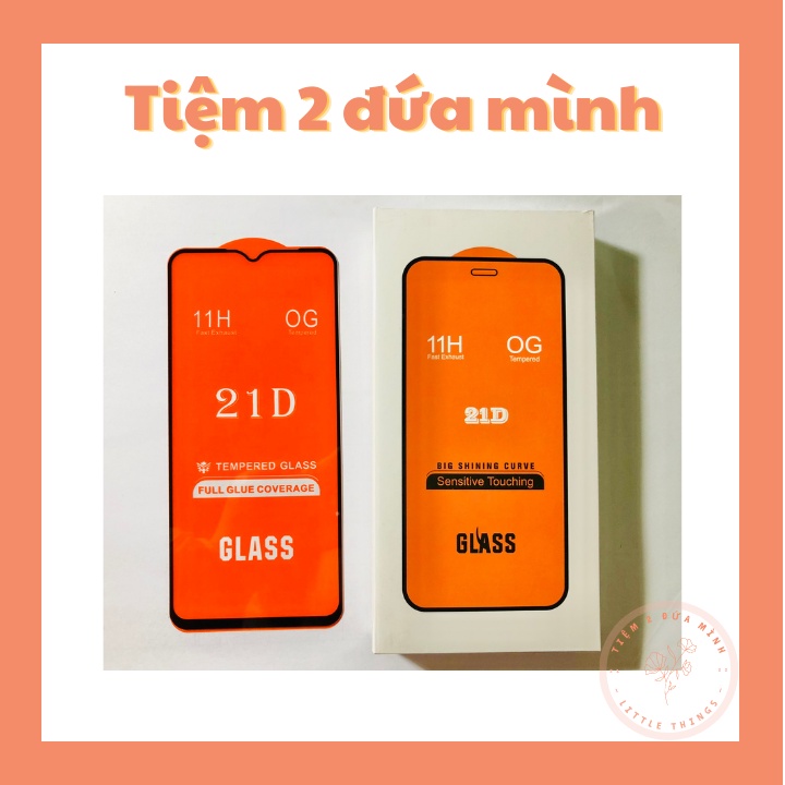 Kính cường lực 21d cho các máy Samsung, Oppo, Xiaomi, Vvivo, Realme