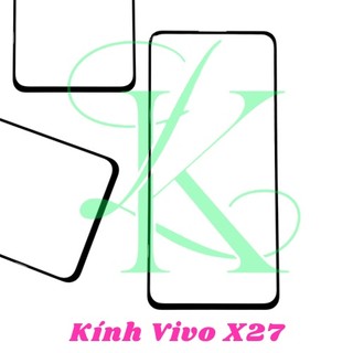 Kính Vivo X27 ( Kính ép dành cho vivo x27 )