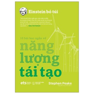 Sách einstein bỏ túi - 10 bài học ngắn về: năng lượng tái tạo