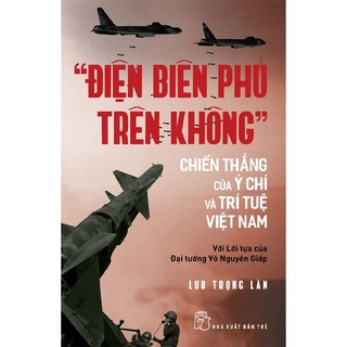 Sách - "điện biên phủ trên không" - chiến thắng của ý chí và trí tuệ việt nam