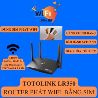 Lr350 - cục phát wifi, router wifi dùng sim 3g/4g/lte/5g chuẩn n tốc độ 150mbps/300mbps chính hãng totolink, bảo hành
